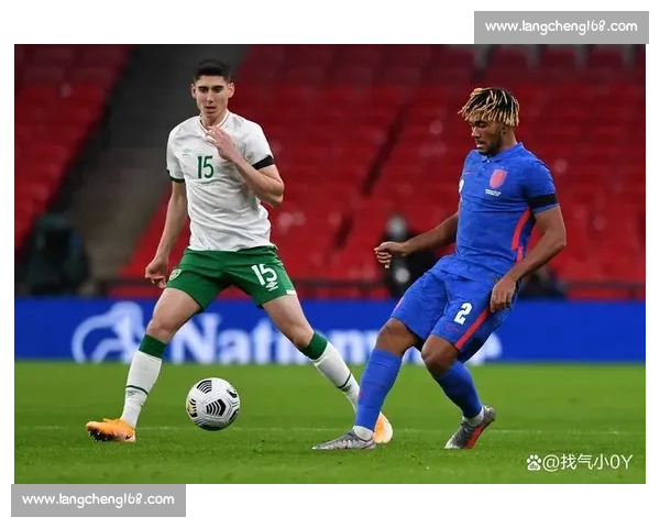 英格兰对阵爱尔兰在线直播赛事看点与战术前瞻深度解析