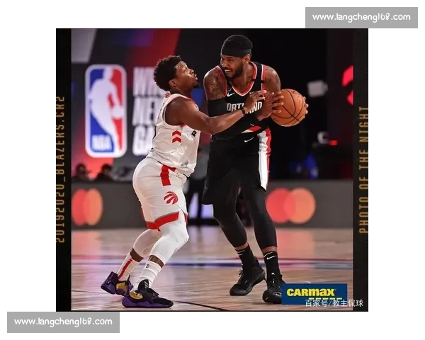 猛龙对决开拓者攻防博弈焦点之战赛季走势前瞻东西强队碰撞球星表现解析